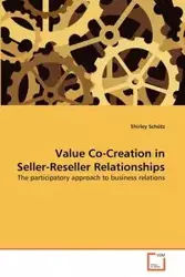 Value Co-Creation in Seller-Reseller Relationships - Shirley Schütz
