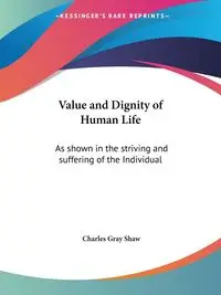 Value and Dignity of Human Life - Charles Shaw Gray