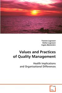 Values and Practices of Quality Management - Yvonne Lagrosen