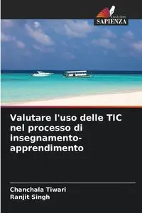 Valutare l'uso delle TIC nel processo di insegnamento-apprendimento - Tiwari Chanchala