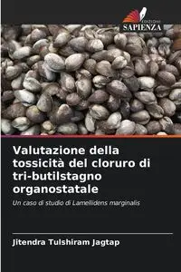 Valutazione della tossicità del cloruro di tri-butilstagno organostatale - Jagtap Jitendra Tulshiram