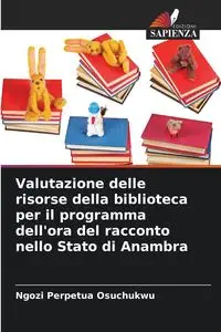 Valutazione delle risorse della biblioteca per il programma dell'ora del racconto nello Stato di Anambra - Osuchukwu Ngozi Perpetua