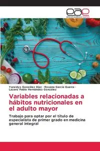 Variables relacionadas a hábitos nutricionales en el adulto mayor - González Díaz Yareidys