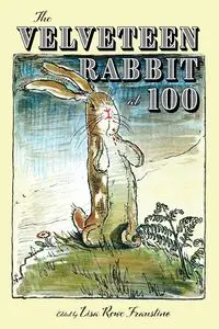 Velveteen Rabbit at 100 - Lisa Fraustino Rowe