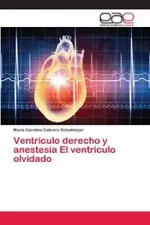 Ventrículo derecho y anestesia El ventrículo olvidado - Maria Carolina Cabrera Schulmeyer