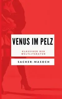 Venus im Pelz - Leopold von Sacher-Masoch