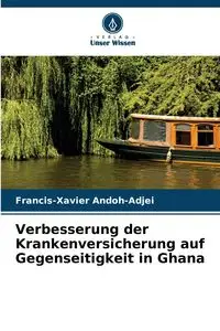 Verbesserung der Krankenversicherung auf Gegenseitigkeit in Ghana - Andoh-Adjei Francis-Xavier