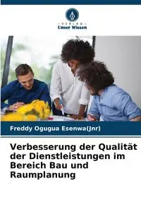 Verbesserung der Qualität der Dienstleistungen im Bereich Bau und Raumplanung - Freddy Esenwa(Jnr) Ogugua