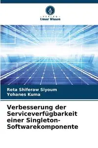 Verbesserung der Serviceverfügbarkeit einer Singleton-Softwarekomponente - Reta Siyoum Shiferaw