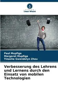 Verbesserung des Lehrens und Lernens durch den Einsatz von mobilen Technologien - Paul Mupfiga