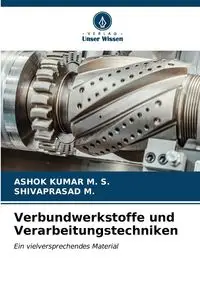 Verbundwerkstoffe und Verarbeitungstechniken - M. S. ASHOK KUMAR