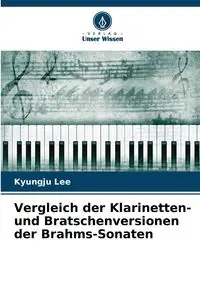 Vergleich der Klarinetten- und Bratschenversionen der Brahms-Sonaten - Lee Kyungju