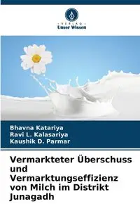 Vermarkteter Überschuss und Vermarktungseffizienz von Milch im Distrikt Junagadh - Katariya Bhavna