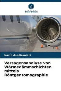 Versagensanalyse von Wärmedämmschichten mittels Röntgentomographie - Asadizanjani Navid