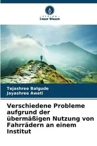 Verschiedene Probleme aufgrund der übermäßigen Nutzung von Fahrrädern an einem Institut - Balgude Tejashree