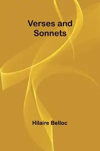 Verses and Sonnets - Belloc Hilaire