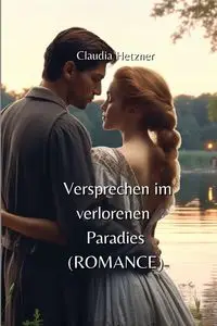 Versprechen im verlorenen Paradies  (ROMANCE) - Claudia Hetzner