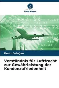 Verständnis für Luftfracht zur Gewährleistung der Kundenzufriedenheit - Erdoğan Deniz