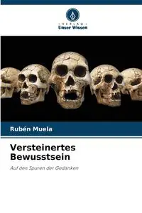 Versteinertes Bewusstsein - Muela Rubén