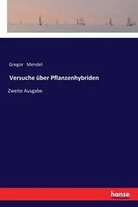 Versuche über Pflanzenhybriden - Mendel Gregor