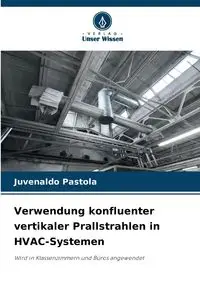 Verwendung konfluenter vertikaler Prallstrahlen in HVAC-Systemen - Pastola Juvenaldo