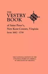 Vestry Book of Saint Peter's, New Kent County, Virginia, from 1682-1758 - National Society of the Colonial Dames o