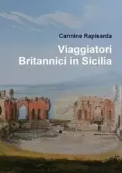 Viaggiatori Britannici in Sicilia - Carmine Rapisarda