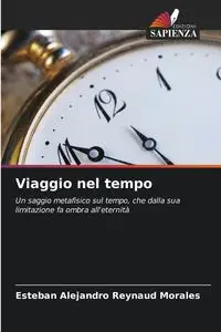 Viaggio nel tempo - Esteban Alejandro Reynaud Morales