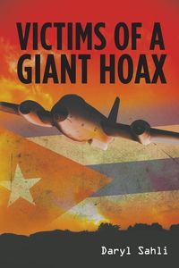 Victims of a Giant Hoax - Daryl Sahli