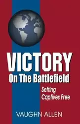 Victory on the Battlefield - Vaughn Allen