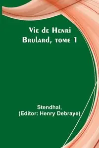 Vie de Henri Brulard, tome 1 - Stendhal