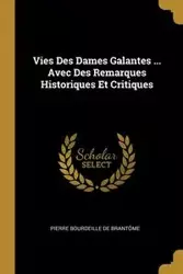 Vies Des Dames Galantes ... Avec Des Remarques Historiques Et Critiques - Pierre De Brantôme Bourdeille