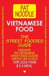 Vietnamese Food. The Street Foodies Guide. - Noodle Fat