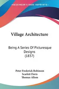 Village Architecture - Peter Frederick Robinson