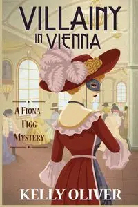 Villainy in Vienna - Oliver Kelly