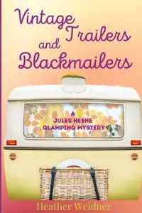 Vintage Trailers and Blackmailers - Heather Weidner