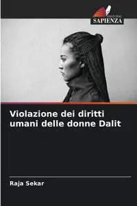 Violazione dei diritti umani delle donne Dalit - Sekar Raja