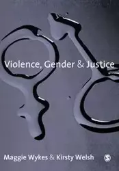 Violence, Gender and Justice - Maggie Wykes