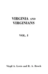 Virginia and Virginians, 1606-1888. in Two Volumes. Volume I - Brock Robert Alonzo