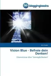 Vision Blue - Befreie dein Denken! - Vogler Jens