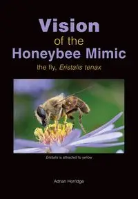 Vision of the Honeybee Mimic - Adrian Horridge