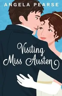 Visiting Miss Austen - Angela Pearse