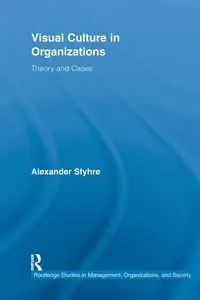 Visual Culture in Organizations - Alexander Styhre