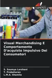 Visual Merchandising E Comportamento D'acquisto Impulsivo Dei Consumatori - Saumya Larshani S.