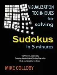 Visualization Techniques for Solving Sudokus in 5 Minutes - Mike Colloby