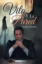 Vita Y La Pared - Moretti Darcia