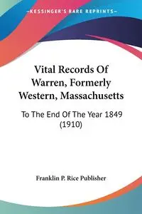 Vital Records Of Warren, Formerly Western, Massachusetts - Franklin P. Rice Publisher