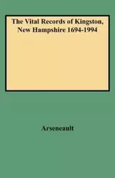 Vital Records of Kingston, New Hampshire 1694-1994 - Judith A. Arseneault