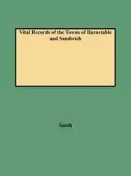 Vital Records of the Towns of Barnstable and Sandwich (1987) - Leonard H. Smith Jr.