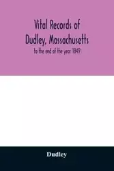 Vital records of Dudley, Massachusetts - Dudley